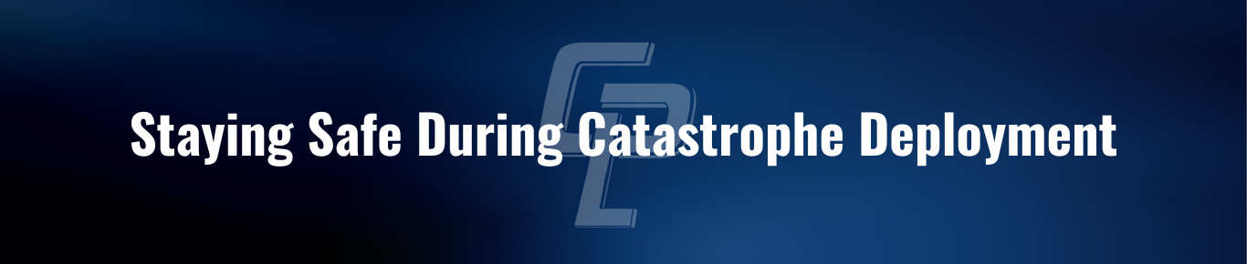 Staying Safe During Catastrophe Deployment